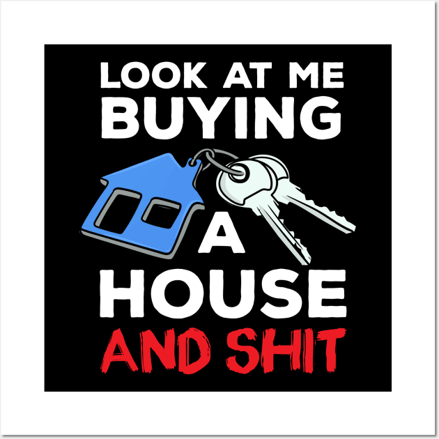 Look At Me Buying A House Homeowner Wall Art by maxcode